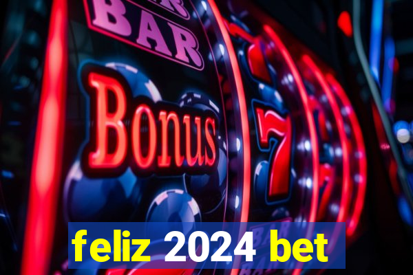 feliz 2024 bet